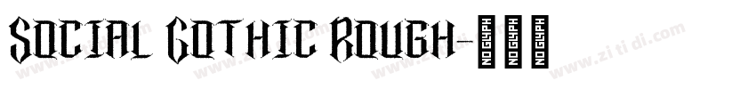 Social Gothic Rough字体转换 Social Gothic Rough字体转换